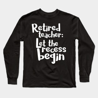 Retired Teacher Shirt Funny Retirement Teacher Gift Long Sleeve T-Shirt